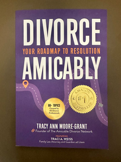 Divorce Amicably | Your Roadmap To Resolution book cover | Written by Tracy Ann Moore-Grant featuring Traci A. Weiss